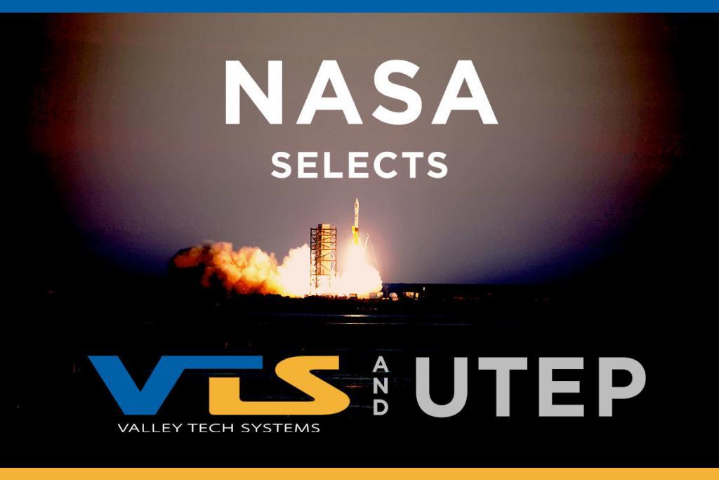 NASA Selects Valley Tech Systems, Inc. and UTEP