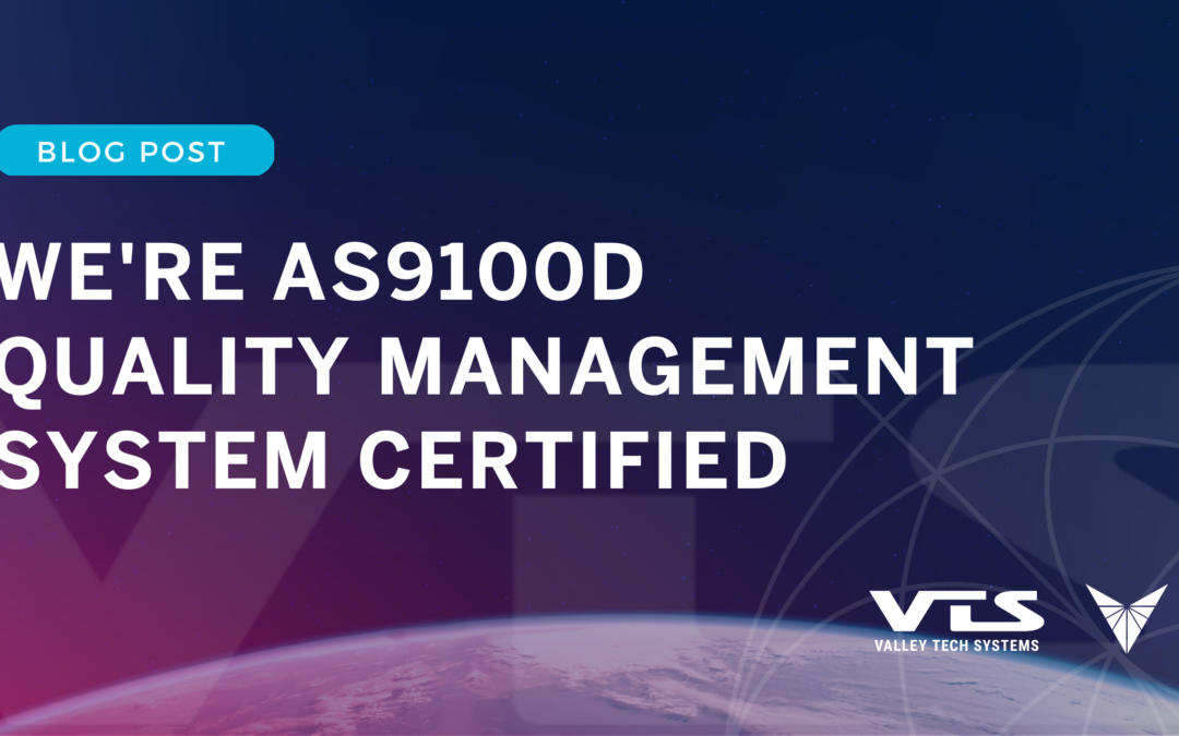 Valley Tech Systems, Inc. Announces AS9100 Quality Management System (QMS) Certification